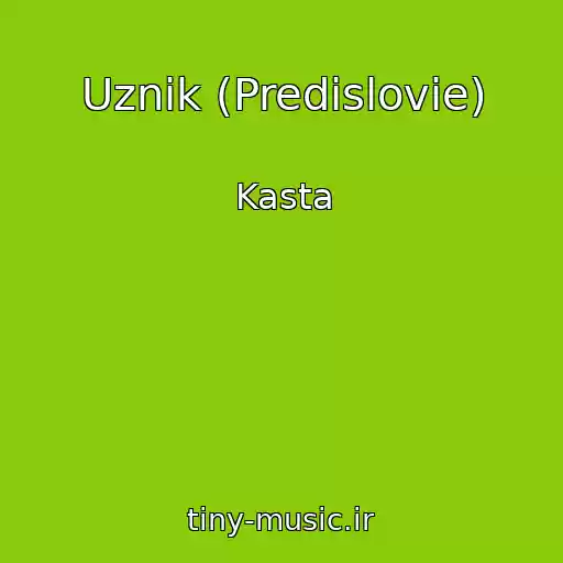 کاور آهنگ Uznik (Predislovie) از Kasta