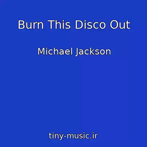 کاور آهنگ Burn This Disco Out از Michael Jackson