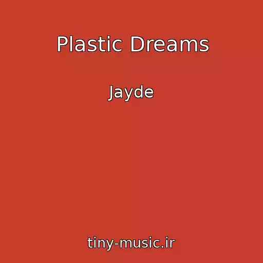 کاور آهنگ Plastic Dreams از Jayde