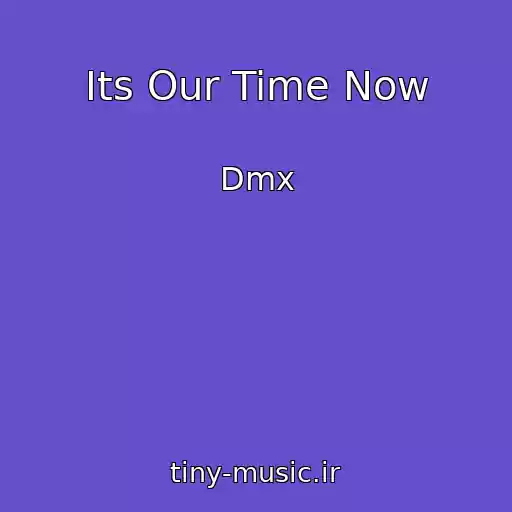 کاور آهنگ Its Our Time Now از Dmx