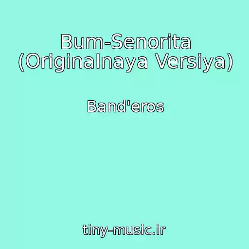 کاور آهنگ Bum-Senorita (Originalnaya Versiya) از Band'eros