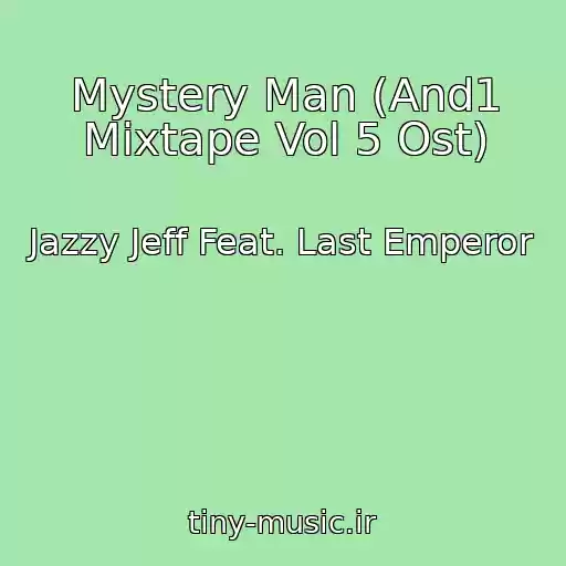 کاور آهنگ Mystery Man (And1 Mixtape Vol 5 Ost) از Jazzy Jeff Feat. Last Emperor