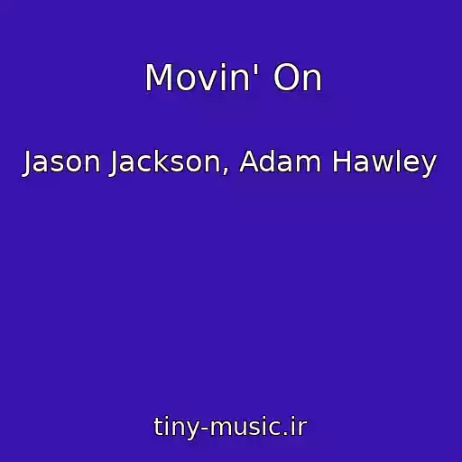 کاور آهنگ Movin' On از Jason Jackson, Adam Hawley