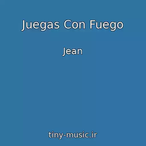 کاور آهنگ Juegas Con Fuego از Jean