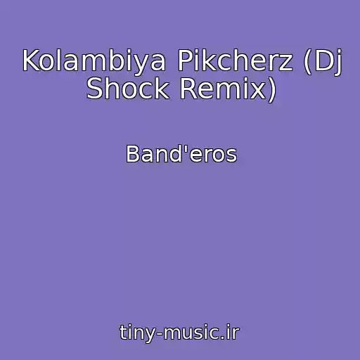 کاور آهنگ Kolambiya Pikcherz (Dj Shock Remix) از Band'eros