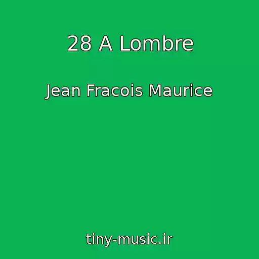 کاور آهنگ 28 A Lombre از Jean Fracois Maurice