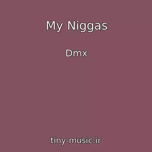 کاور آهنگ My Niggas از Dmx