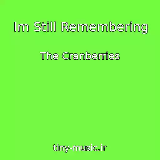 کاور آهنگ Im Still Remembering از The Cranberries