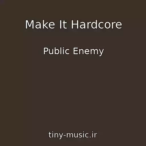 کاور آهنگ Make It Hardcore از Public Enemy