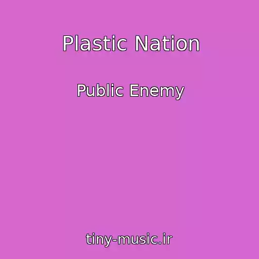 کاور آهنگ Plastic Nation از Public Enemy