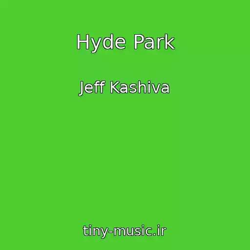 کاور آهنگ Hyde Park از Jeff Kashiva