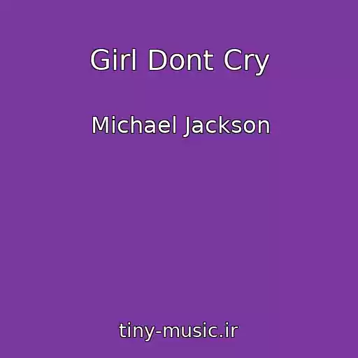 کاور آهنگ Girl Dont Cry از Michael Jackson