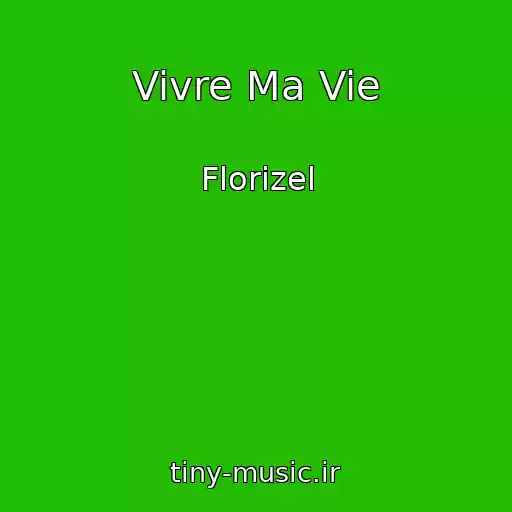 کاور آهنگ Vivre Ma Vie از Florizel