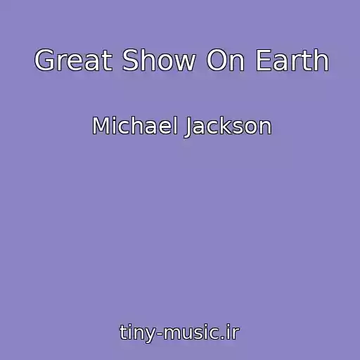 کاور آهنگ Great Show On Earth از Michael Jackson