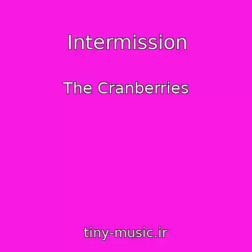 کاور آهنگ Intermission از The Cranberries
