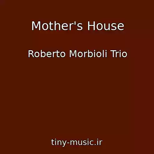 کاور آهنگ Mother's House از Roberto Morbioli Trio