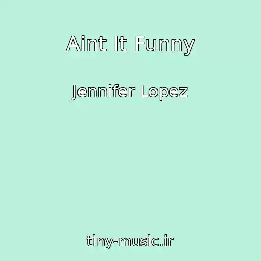 کاور آهنگ Aint It Funny از Jennifer Lopez