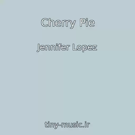 کاور آهنگ Cherry Pie از Jennifer Lopez