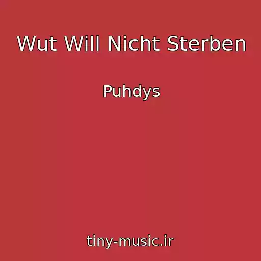 کاور آهنگ Wut Will Nicht Sterben از Puhdys