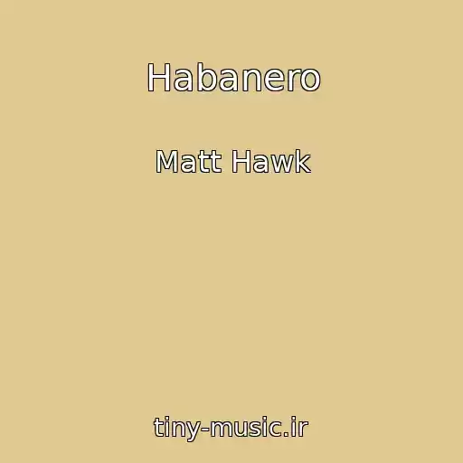 کاور آهنگ Habanero از Matt Hawk