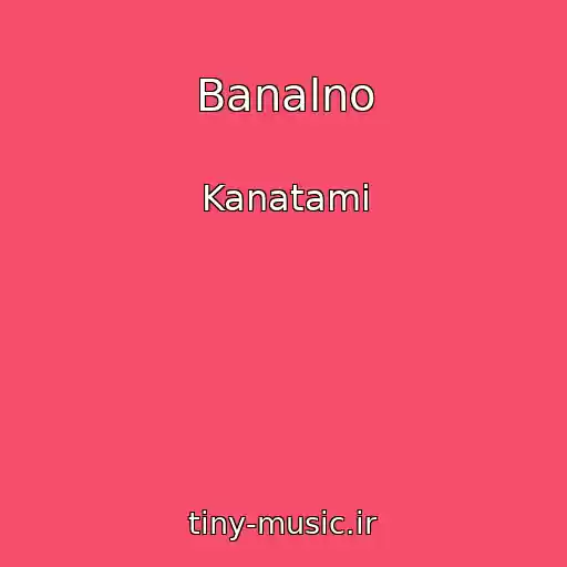 کاور آهنگ Banalno از Kanatami