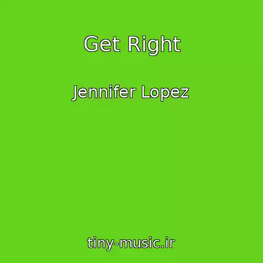 کاور آهنگ Get Right از Jennifer Lopez