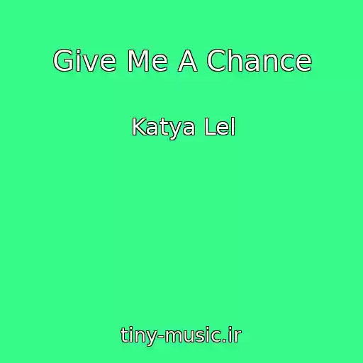 کاور آهنگ Give Me A Chance از Katya Lel