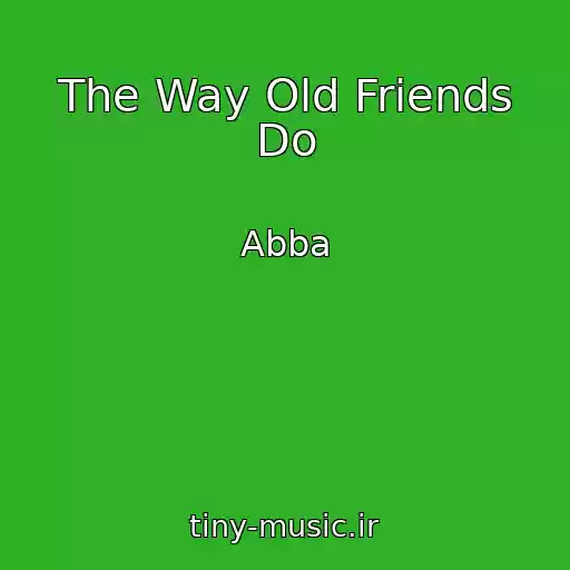 کاور آهنگ The Way Old Friends Do از Abba