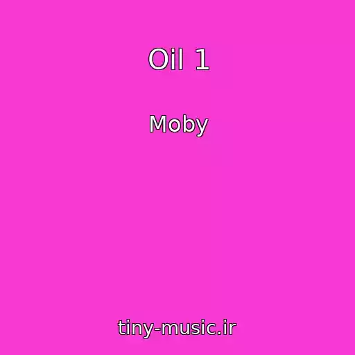 کاور آهنگ Oil 1 از Moby