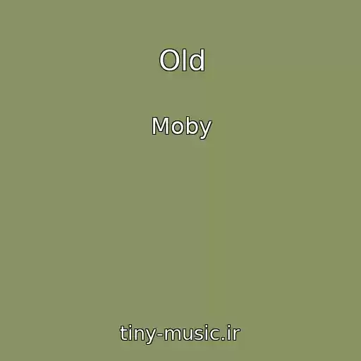 کاور آهنگ Old از Moby