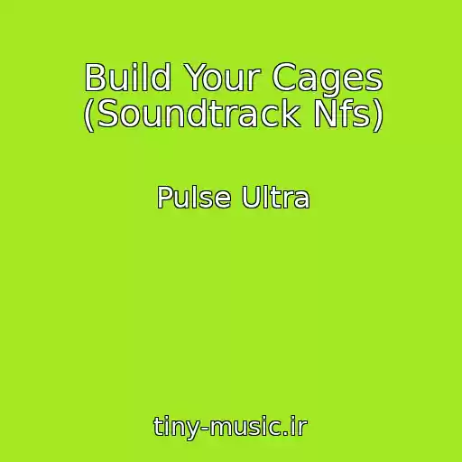 کاور آهنگ Build Your Cages (Soundtrack Nfs) از Pulse Ultra