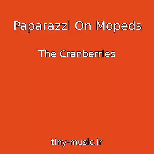 کاور آهنگ Paparazzi On Mopeds از The Cranberries