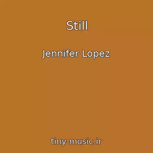 کاور آهنگ Still از Jennifer Lopez
