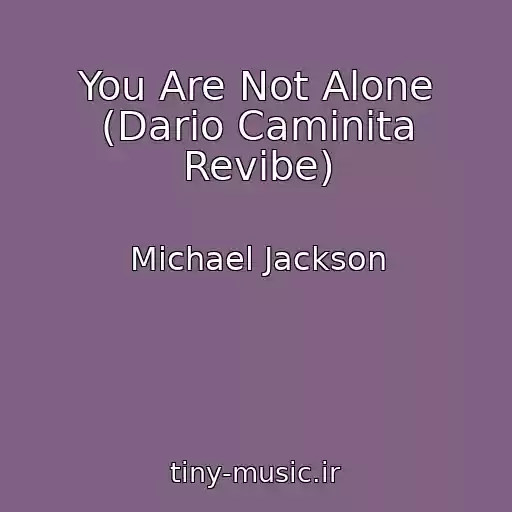 کاور آهنگ You Are Not Alone (Dario Caminita Revibe) از Michael Jackson