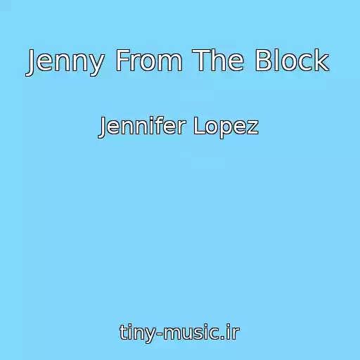 کاور آهنگ Jenny From The Block از Jennifer Lopez