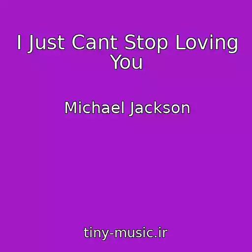 کاور آهنگ I Just Cant Stop Loving You از Michael Jackson