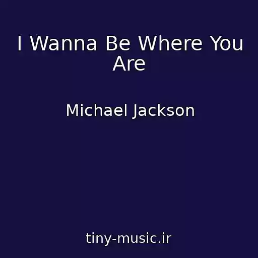 کاور آهنگ I Wanna Be Where You Are از Michael Jackson