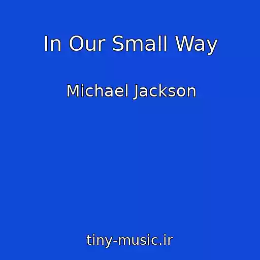 کاور آهنگ In Our Small Way از Michael Jackson