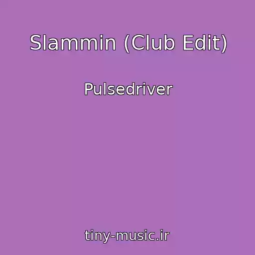 کاور آهنگ Slammin (Club Edit) از Pulsedriver
