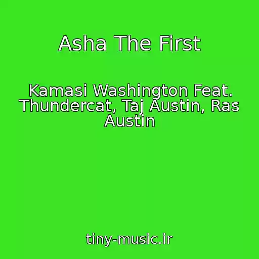 کاور آهنگ Asha The First از Kamasi Washington Feat. Thundercat, Taj Austin, Ras Austin
