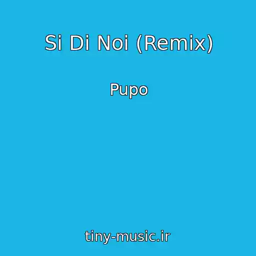 کاور آهنگ Si Di Noi (Remix) از Pupo
