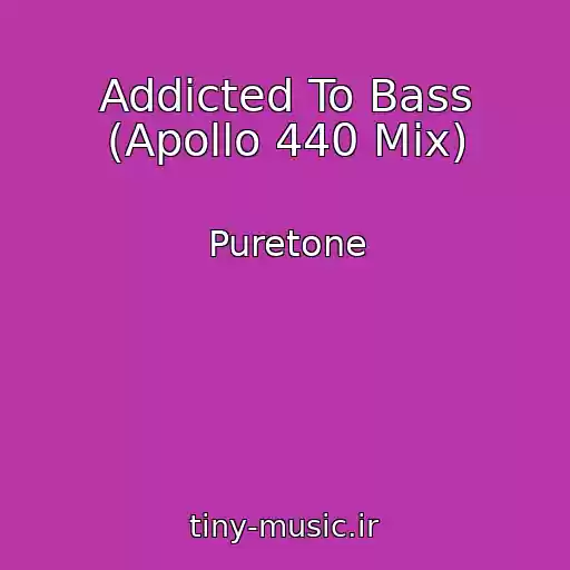 کاور آهنگ Addicted To Bass (Apollo 440 Mix) از Puretone