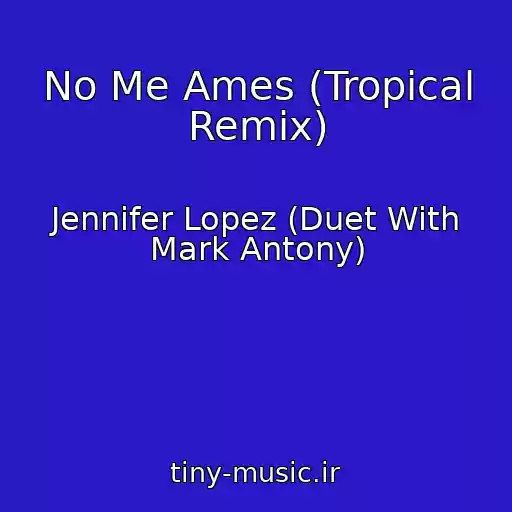 کاور آهنگ No Me Ames (Tropical Remix) از Jennifer Lopez (Duet With Mark Antony)