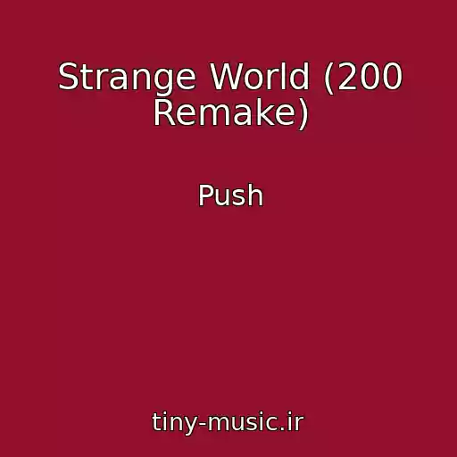 کاور آهنگ Strange World (200 Remake) از Push