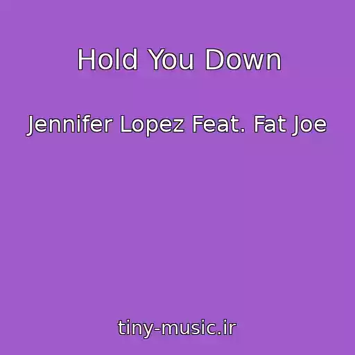 کاور آهنگ Hold You Down از Jennifer Lopez Feat. Fat Joe