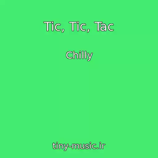 کاور آهنگ Tic, Tic, Tac از Chilly