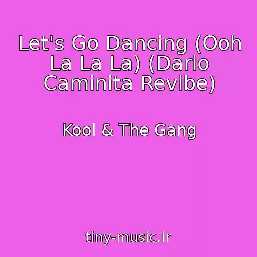 کاور آهنگ Let's Go Dancing (Ooh La La La) (Dario Caminita Revibe) از Kool & The Gang