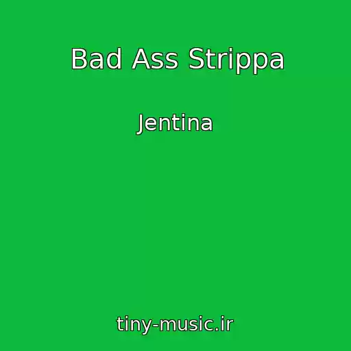 کاور آهنگ Bad Ass Strippa از Jentina