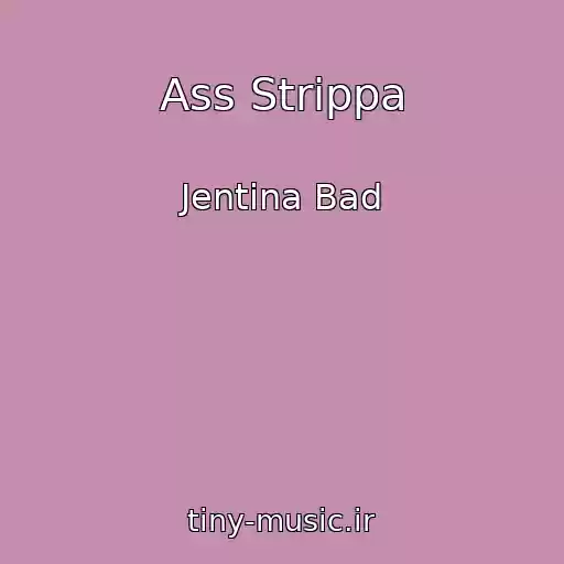 کاور آهنگ Ass Strippa از Jentina Bad