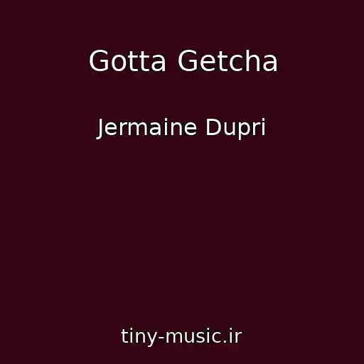 کاور آهنگ Gotta Getcha از Jermaine Dupri